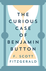 The Curious Case of Benjamin Button by F. Scott Fitzgerald