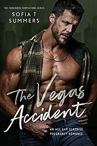 The Vegas Accident: An Age Gap Surprise Pregnancy Romance (Forbidden Temptations) by Sofia T. Summers