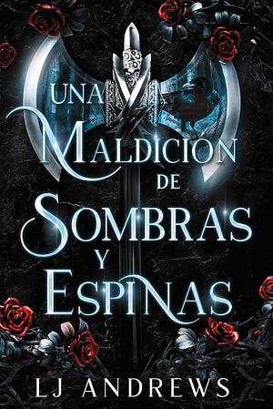 Una maldición de sombras y espinas by LJ Andrews