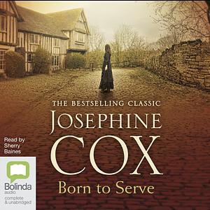Born to Serve by Josephine Cox