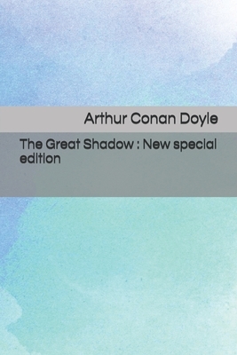 The Great Shadow: New special edition by Arthur Conan Doyle