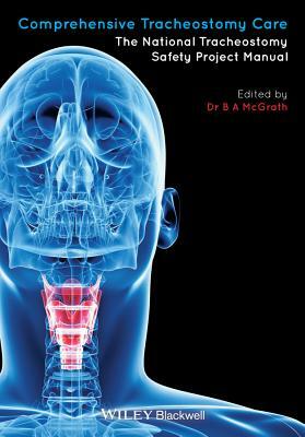 Comprehensive Tracheostomy Care: The National Tracheostomy Safety Project Manual by 