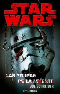 Star Wars: Las tropas de la muerte by Joe Schreiber