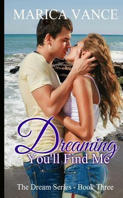 Dreaming You'll Find Me by Marica Vance