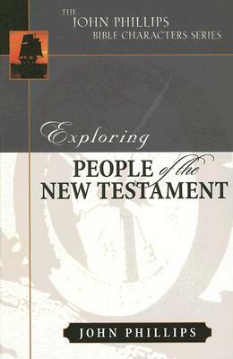 Exploring People of the New Testament by John Phillips