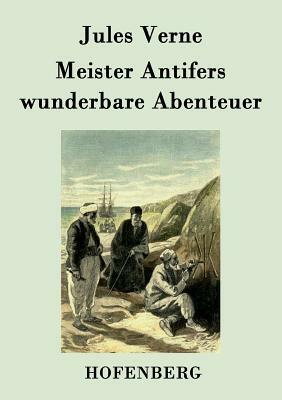 Meister Antifers wunderbare Abenteuer by Jules Verne
