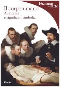 Il corpo umano: anatomia e significati simbolici by Marco Bussagli