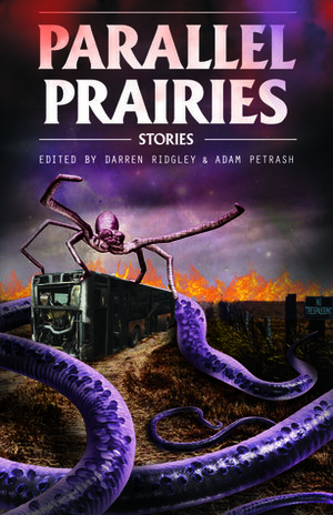 Parallel Prairies by Darren Ridgley, Adam Petrash, David Jon Fuller, S.M. Beiko, Chadwick Ginther