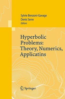 Hyperbolic Problems: Theory, Numerics, Applications: Proceedings of the Eleventh International Conference on Hyperbolic Problems Held in Ecole Normale by 