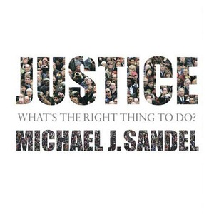 Justice: What's the Right Thing to Do? by Michael J. Sandel