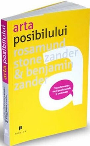 Arta posibilului by Rosamund Stone Zander, Benjamin Zander