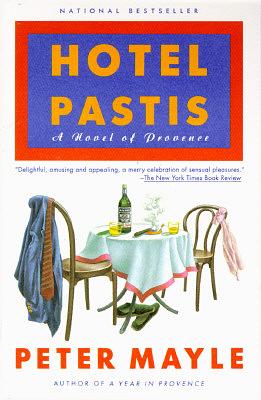 Hotel Pastis: A Novel of Provence by Peter Mayle