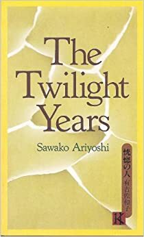 The Twilight Years by Sawako Ariyoshi