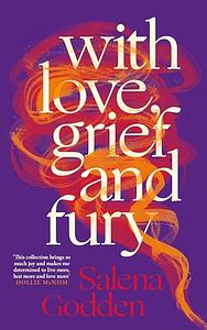 With Love, Grief and Fury by Salena Godden