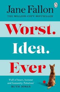 Worst Idea Ever by Jane Fallon