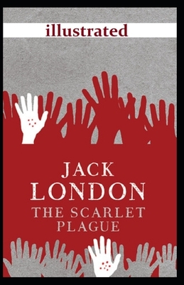 The Scarlet Plague illustrated by Jack London