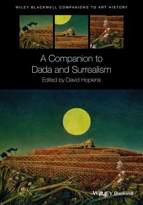 A Companion to Dada and Surrealism by 