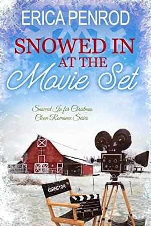 Snowed In at the Movie Set by Erica Penrod