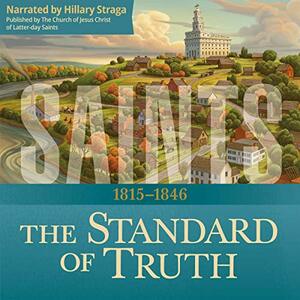 The Standard of Truth: 1815–1846 by The Church of Jesus Christ of Latter-day Saints