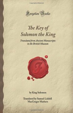 The Key Of Solomon The King: Translated From Ancient Manuscripts In The British Museum (Forgotten Books) by S.L. MacGregor Mathers