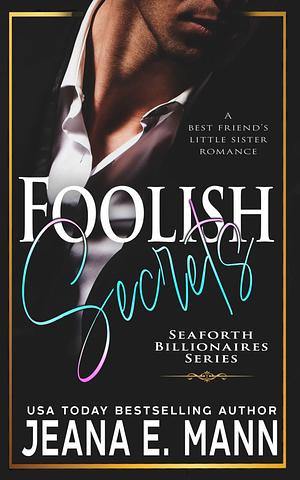 Foolish Secrets by Jeana E. Mann