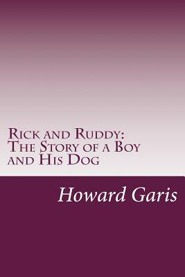 Rick and Ruddy: The Story of a Boy and His Dog by Howard Roger Garis