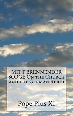 MITT BRENNENDER SORGE On the Church and the German Reich by Pope Pius XI