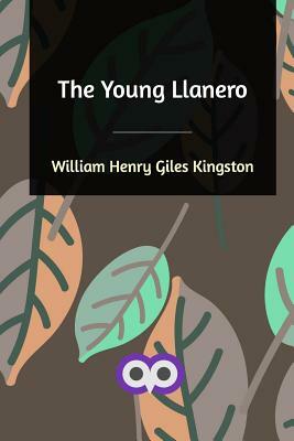 The Young Llanero by William Henry Giles Kingston