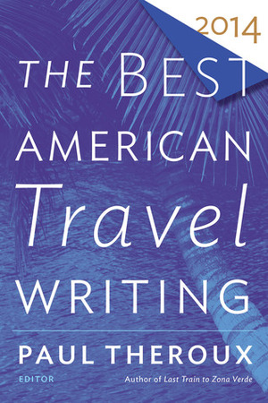 The Best American Travel Writing 2014 by Paul Theroux