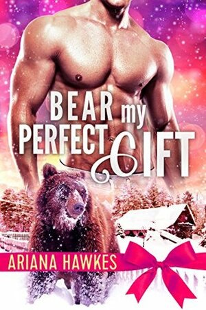 Bear My Perfect Gift by Ariana Hawkes