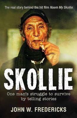 Skollie: One Man's Struggle to Survive by Telling Stories by John Fredericks