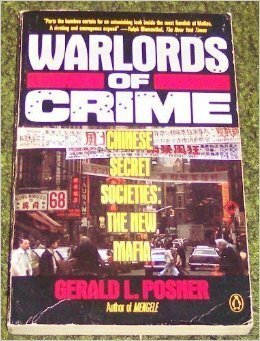 Warlords of Crime  Chinese Secret Societies:  The New Mafia by Gerald Posner