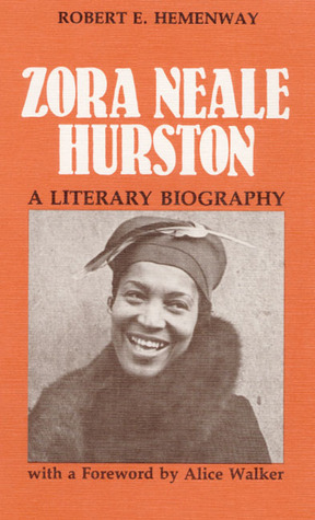 Zora Neale Hurston: A Literary Biography by Alice Walker, Robert E. Hemenway