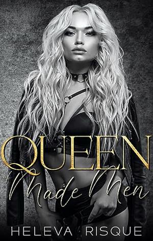 Queen of Made Men by Heleva Risque