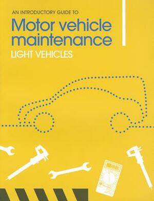 An Introductory Guide to Motor Vehicle Maintenance: Light Vehicles by Adam Roylance, Phil Knott