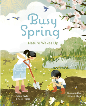 Busy Spring: Nature Wakes Up by Alex Morss, Sean Taylor