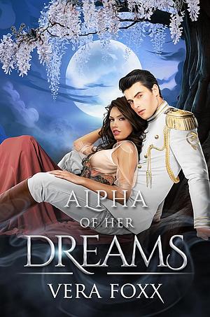 Alpha of Her Dreams by Vera Foxx