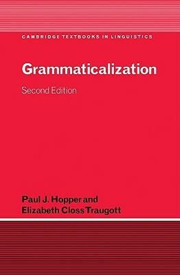 Grammaticalization by Paul J. Hopper, Elizabeth Close Traugott, Elizabeth Closs Traugott