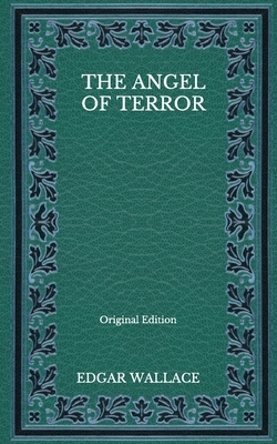 The Angel Of Terror - Original Edition by Edgar Wallace