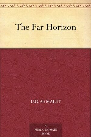 The Far Horizon by Lucas Malet, Mary St. Leger Kingsley
