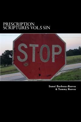Prescription Scriptures Vol.5 Sin: The Doorway to Death and Destruction by Sunni Barbosa