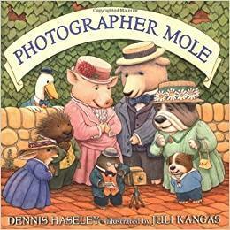 Photographer Mole by Dennis Haseley, Juli Kangas