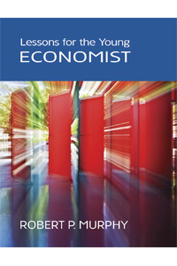 Lessons for the Young Economist by Robert P. Murphy