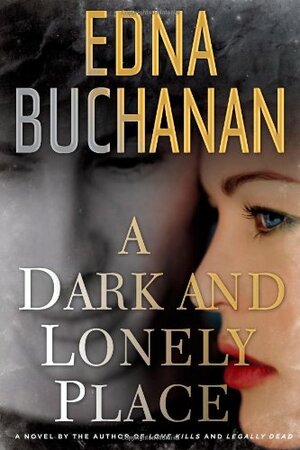 A Dark and Lonely Place by Edna Buchanan