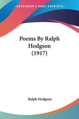 Poems By Ralph Hodgson (1917) by Ralph Hodgson