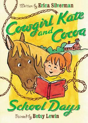 Cowgirl Kate and Cocoa: School Days by Erica Silverman