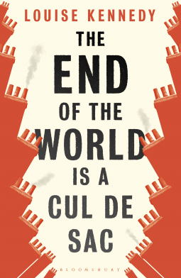 The End of the World is a Cul de Sac by Louise Kennedy