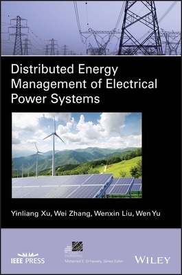 Distributed Energy Management of Electrical Power Systems by Wenxin Liu, Wei Zhang, Yinliang Xu