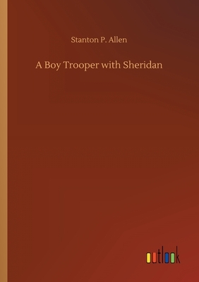 A Boy Trooper with Sheridan by Stanton P. Allen