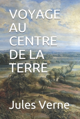 Voyage Au Centre de la Terre by Jules Verne